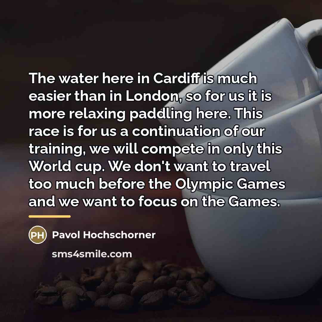 “The water here in Cardiff is much easier than in…” quote by Pavol Hochschorner