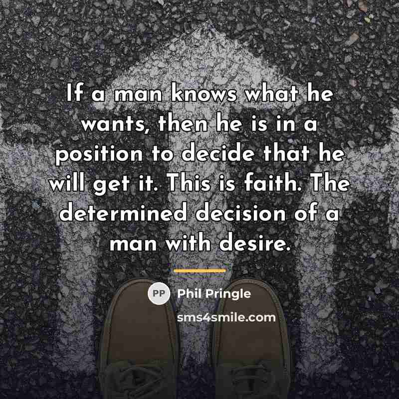 “If a man knows what he wants, then he is…” quote by Phil Pringle