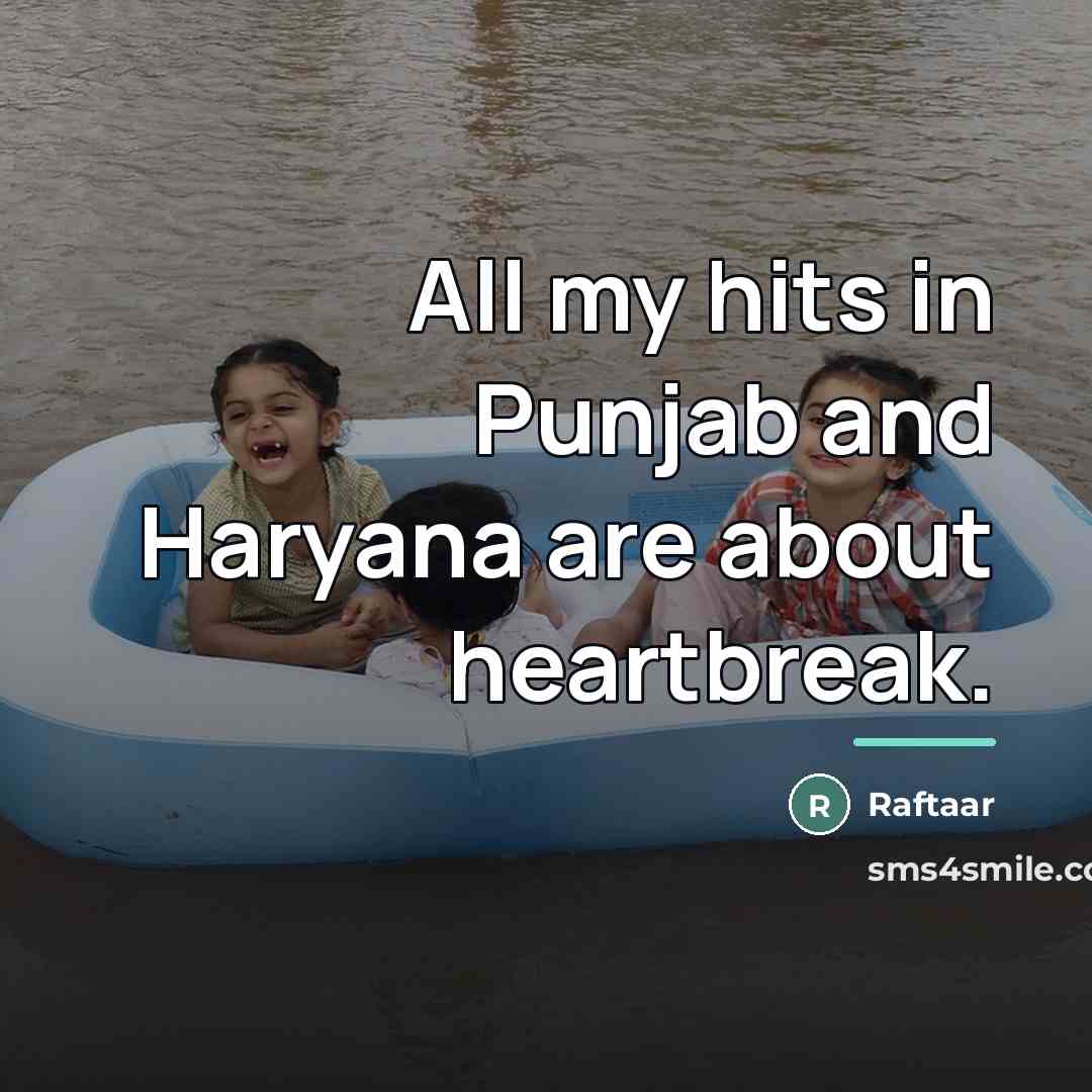 “All my hits in Punjab and Haryana are about heartbreak.…” quote by Raftaar