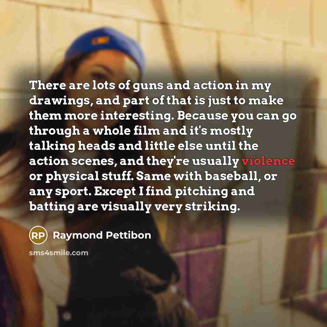 “There are lots of guns and action in my drawings,…” quote by Raymond Pettibon