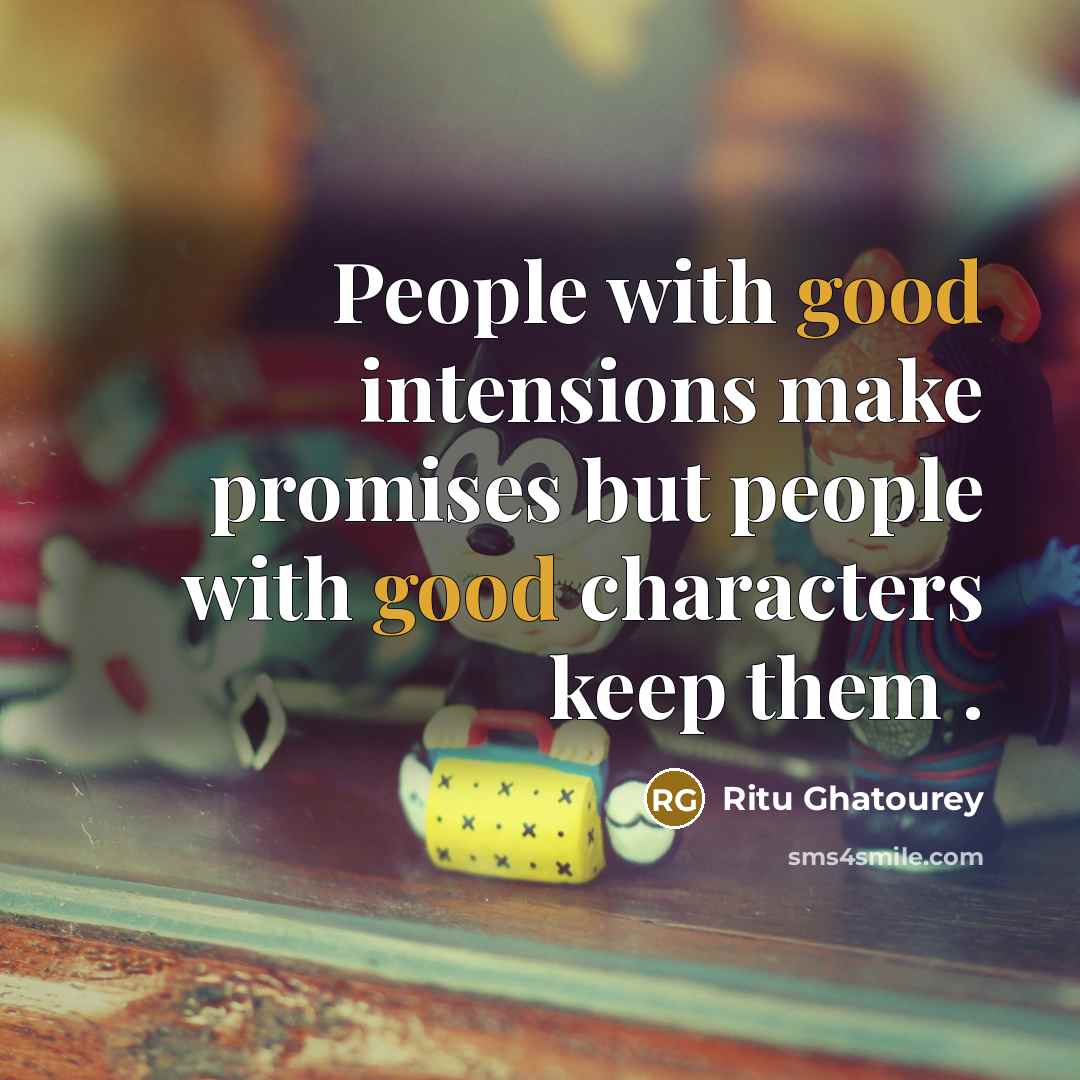 “People with good intensions make promises but people with good…” quote by Ritu Ghatourey