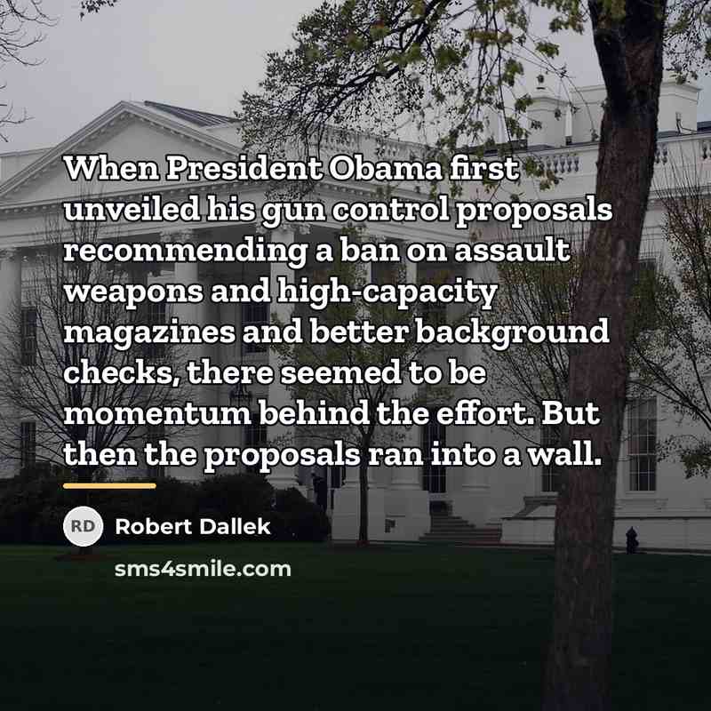 “When President Obama first unveiled his gun control proposals recommending…” quote by Robert Dallek