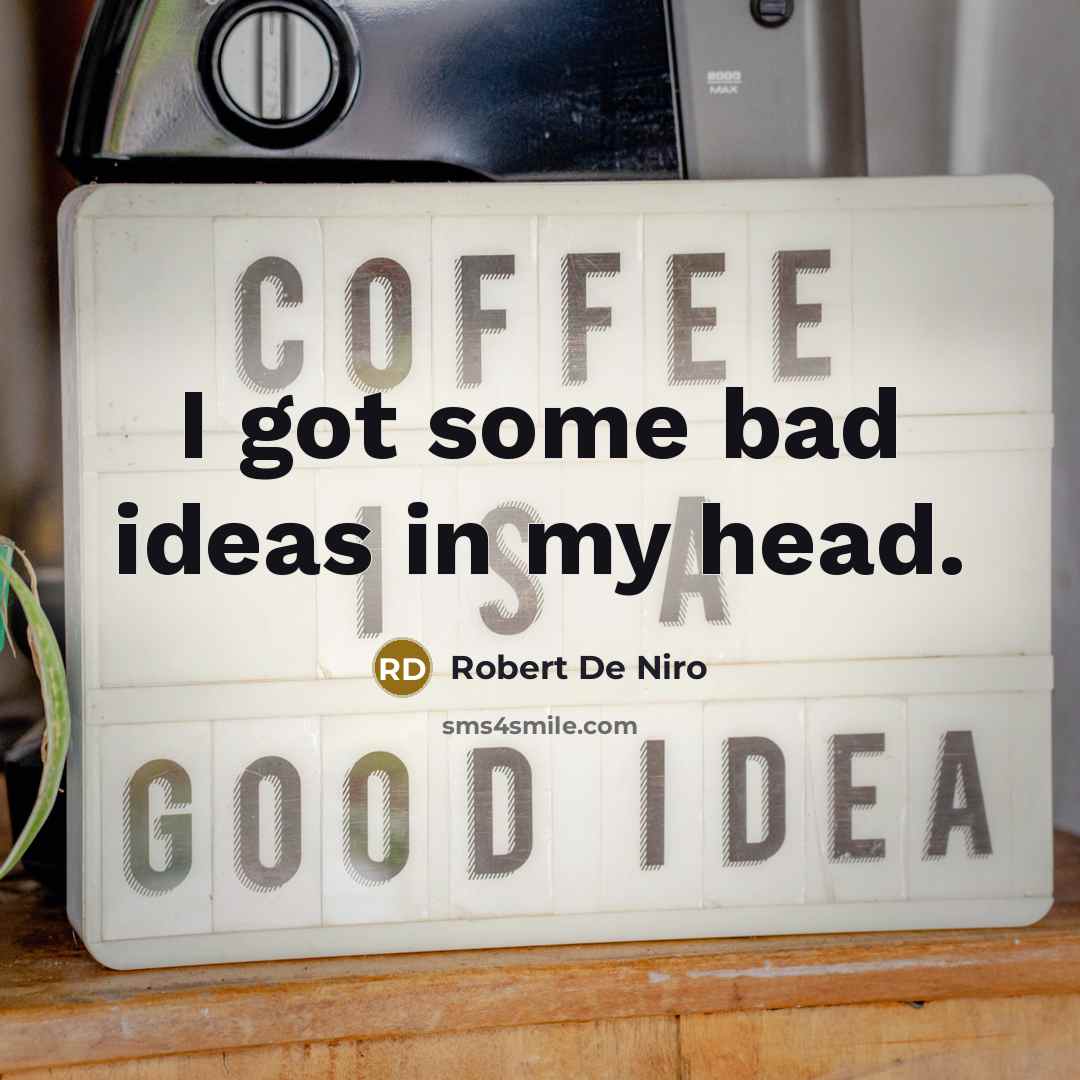 “I got some bad ideas in my head.…” quote by Robert De Niro