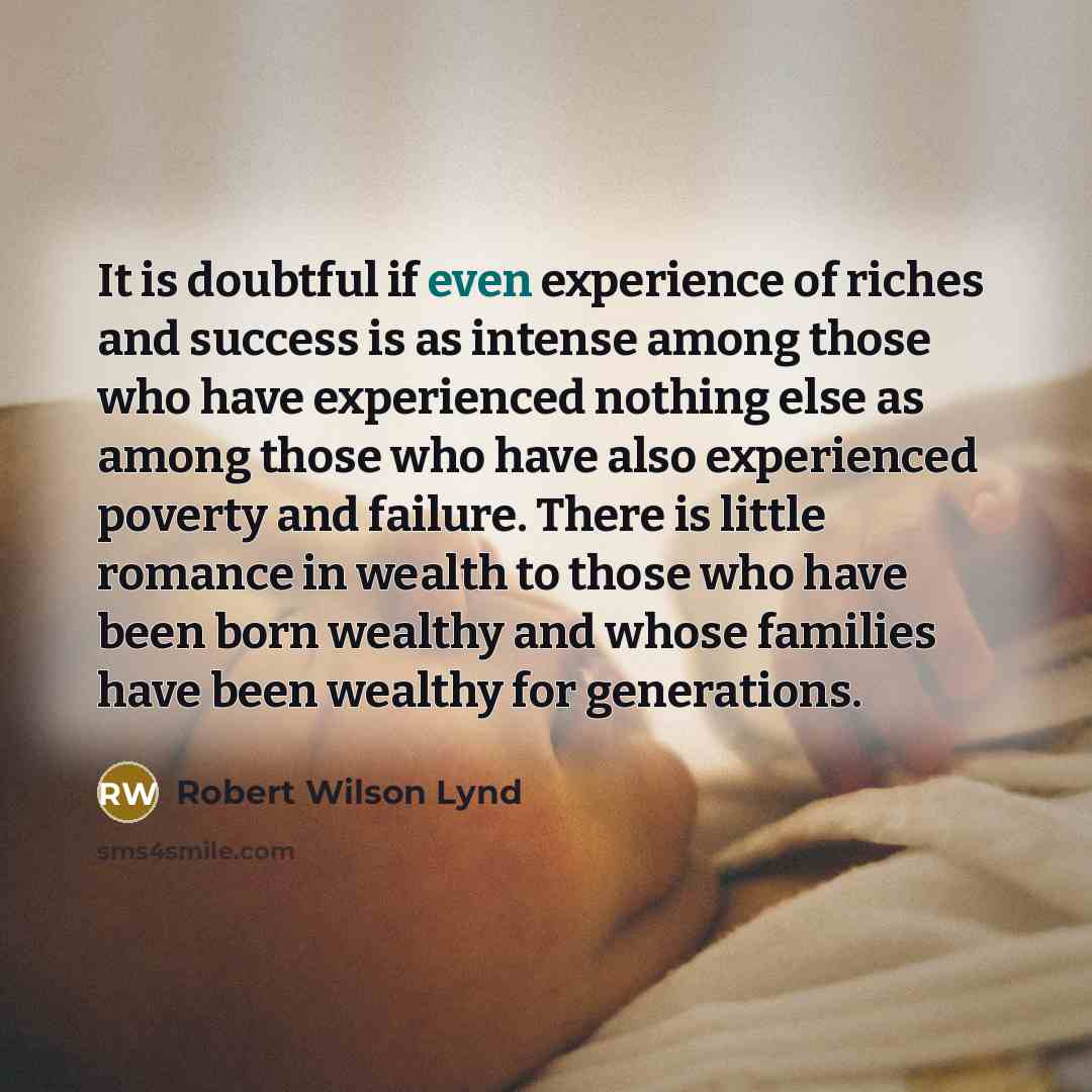 “It is doubtful if even experience of riches and success…” quote by Robert Wilson Lynd