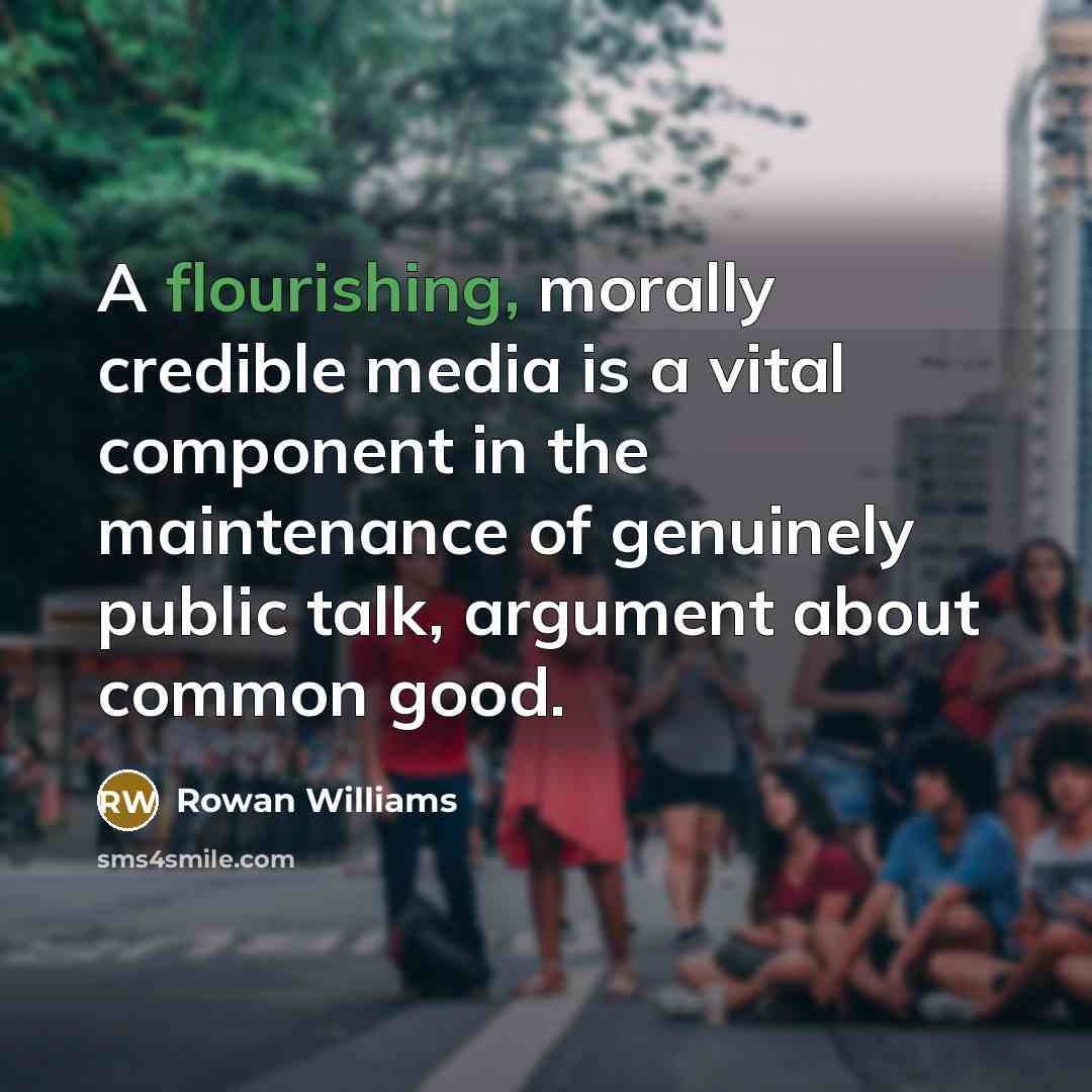 “A flourishing, morally credible media is a vital component in…” quote by Rowan Williams