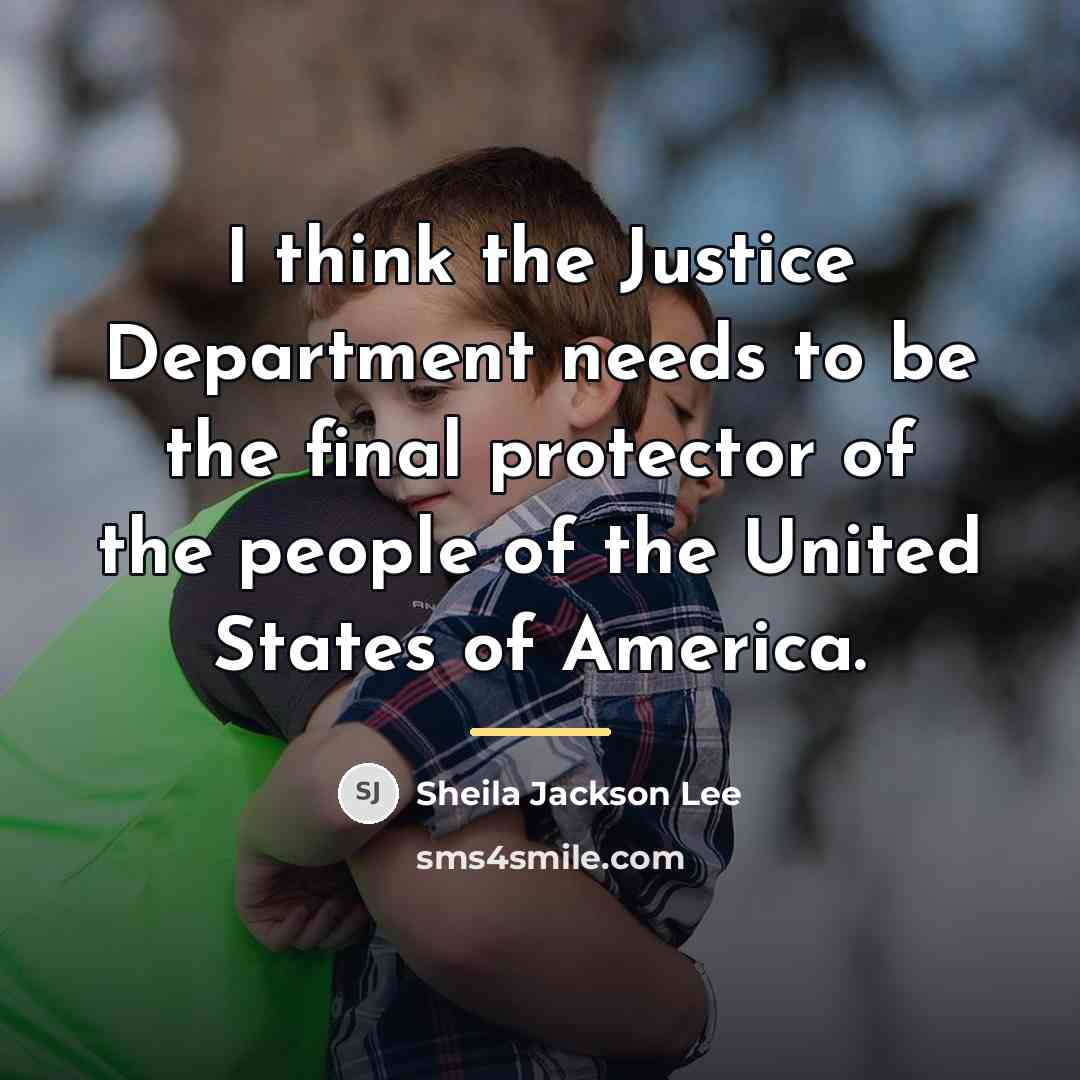 “I think the Justice Department needs to be the final…” quote by Sheila Jackson Lee