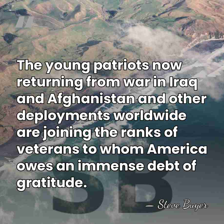 The young patriots now returning from war in Iraq and Afghanistan and&hellip; - Steve Buyer