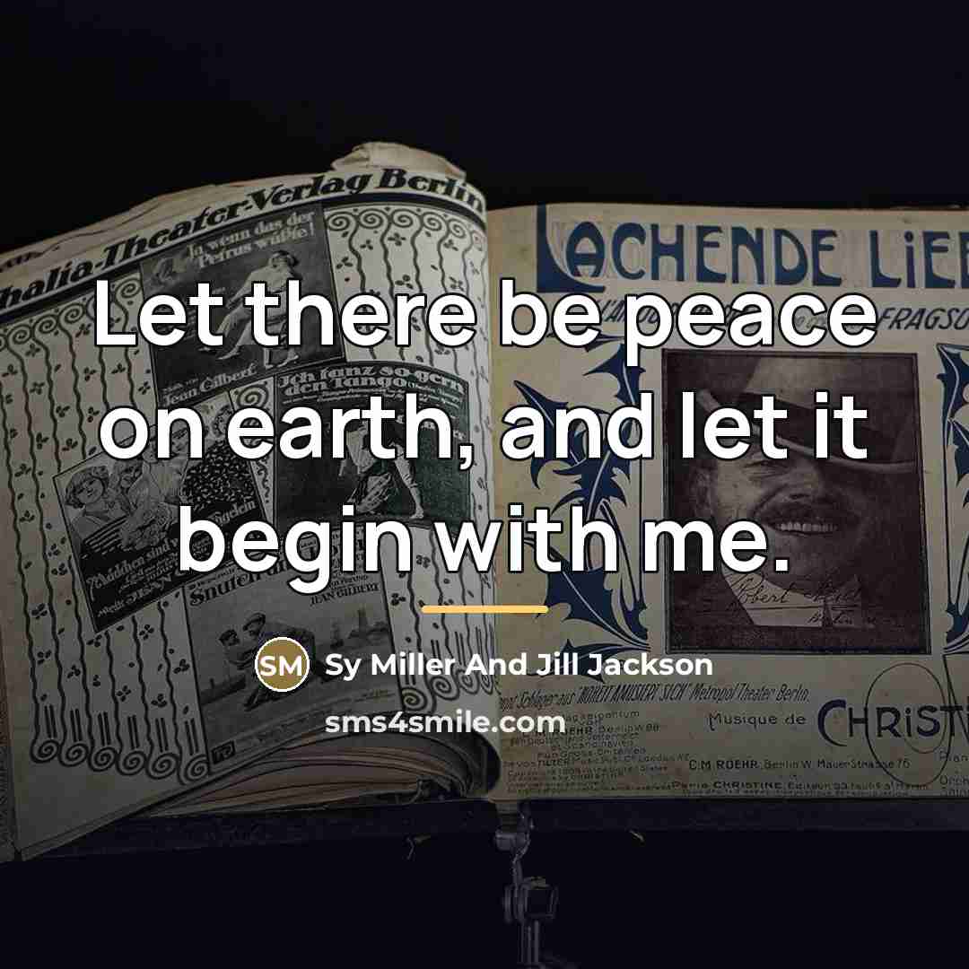 “Let there be peace on earth, and let it begin…” quote by Sy Miller And Jill Jackson
