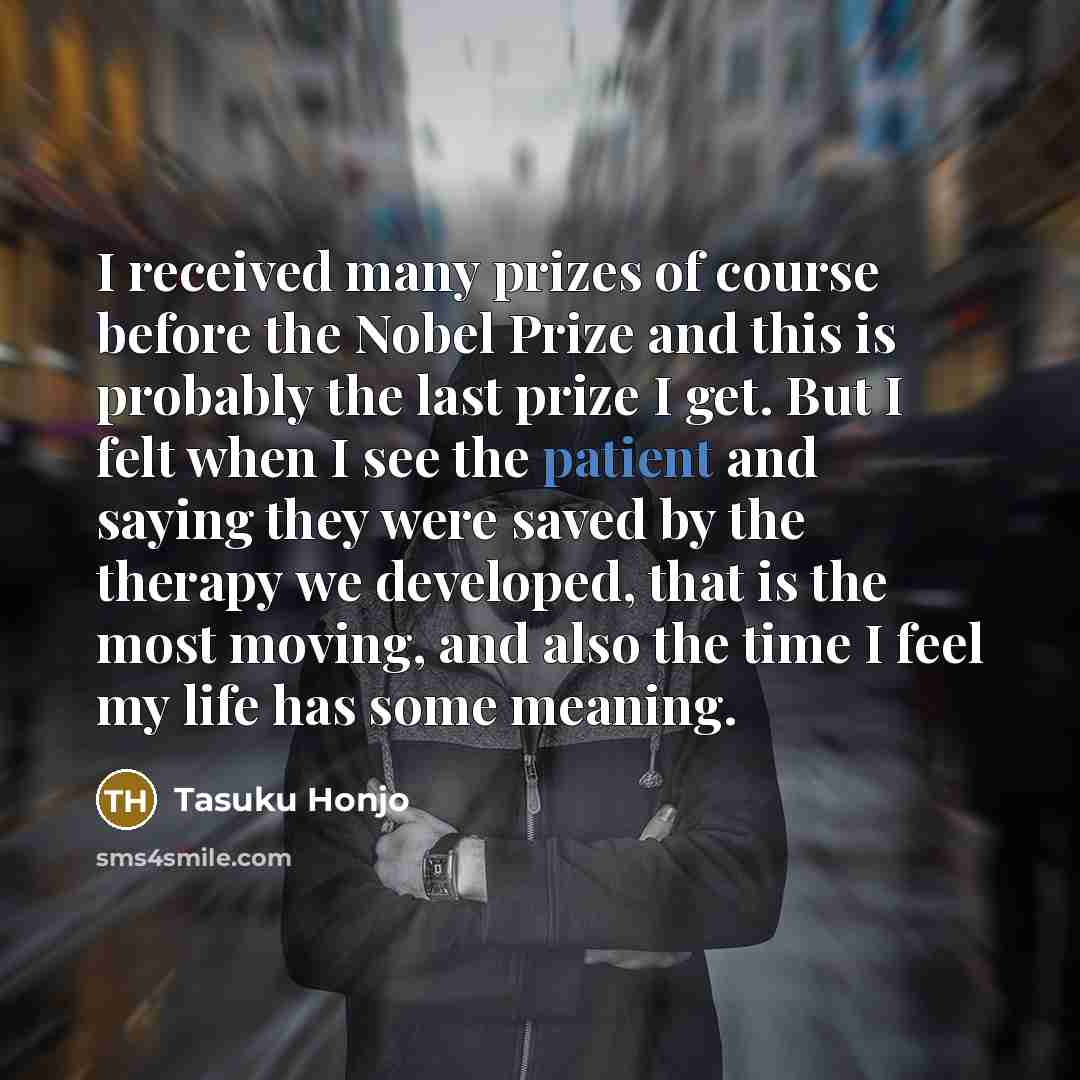 “I received many prizes of course before the Nobel Prize…” quote by Tasuku Honjo