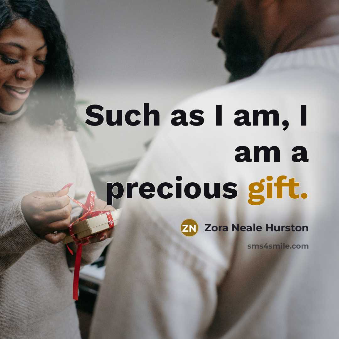 “Such as I am, I am a precious gift.…” quote by Zora Neale Hurston