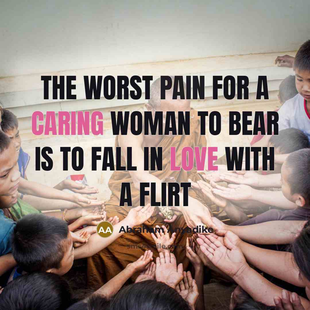 “The worst pain for a caring woman to bear is…” quote by Abraham Anyadike