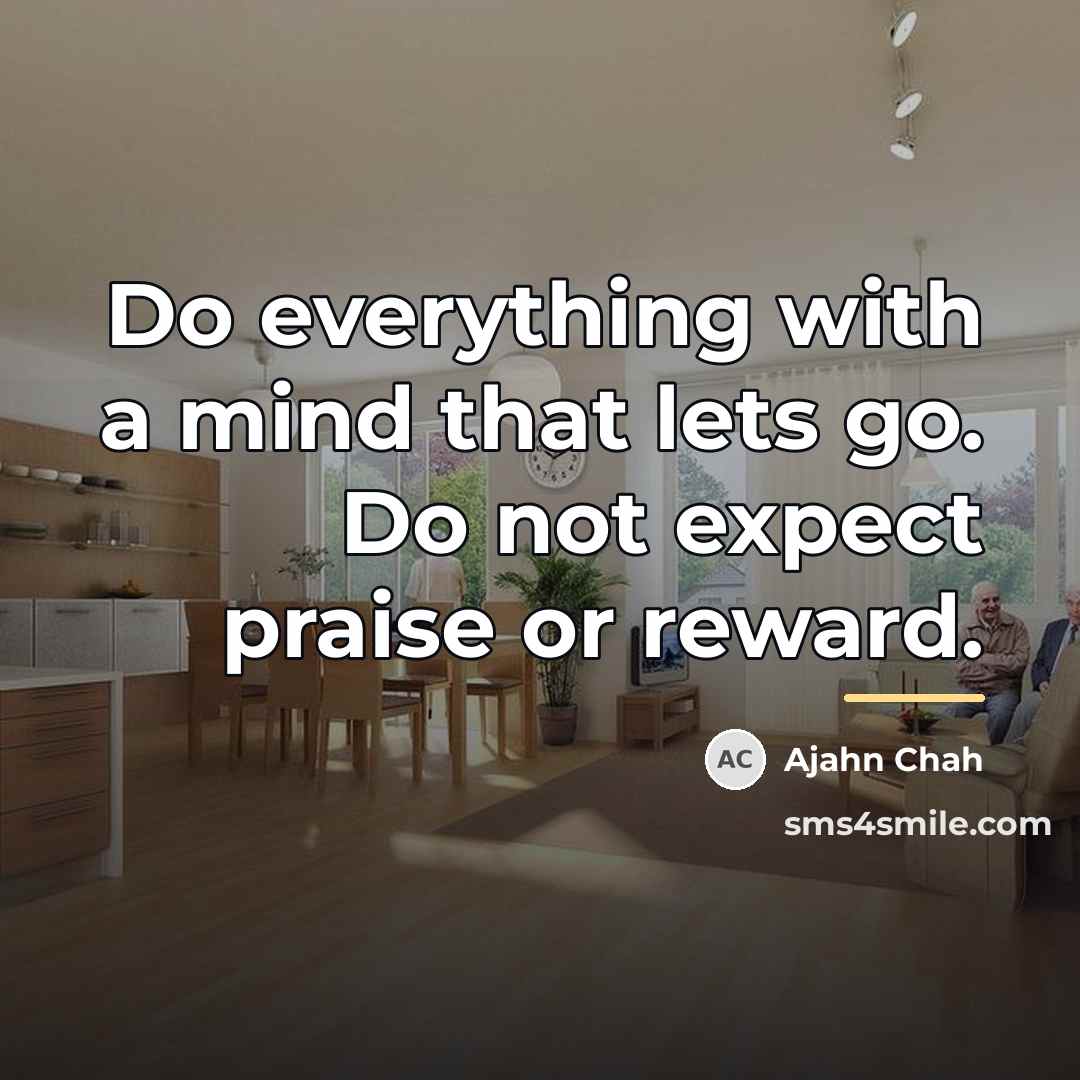 “Do everything with a mind that lets go. Do not…” quote by Ajahn Chah