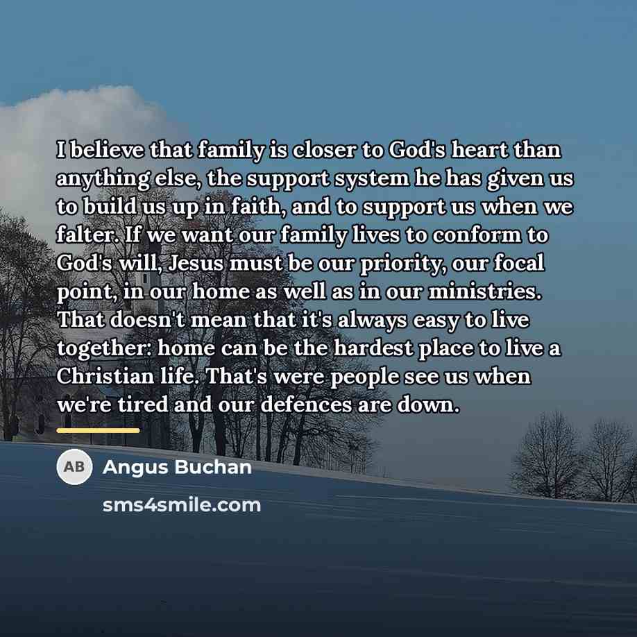 “I believe that family is closer to God's heart than…” quote by Angus Buchan