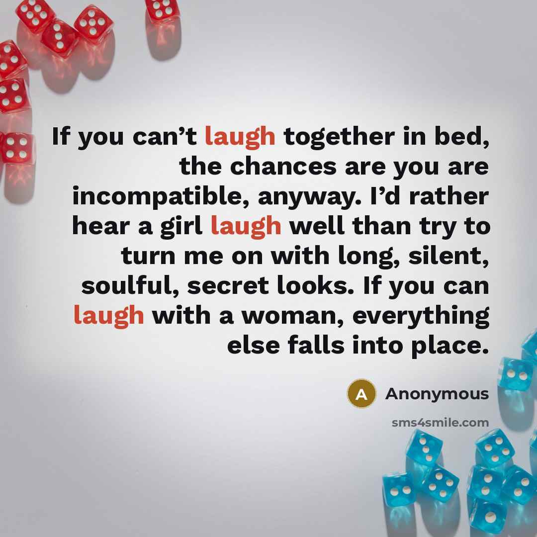 “If you can’t laugh together in bed, the chances are…” quote by Anonymous