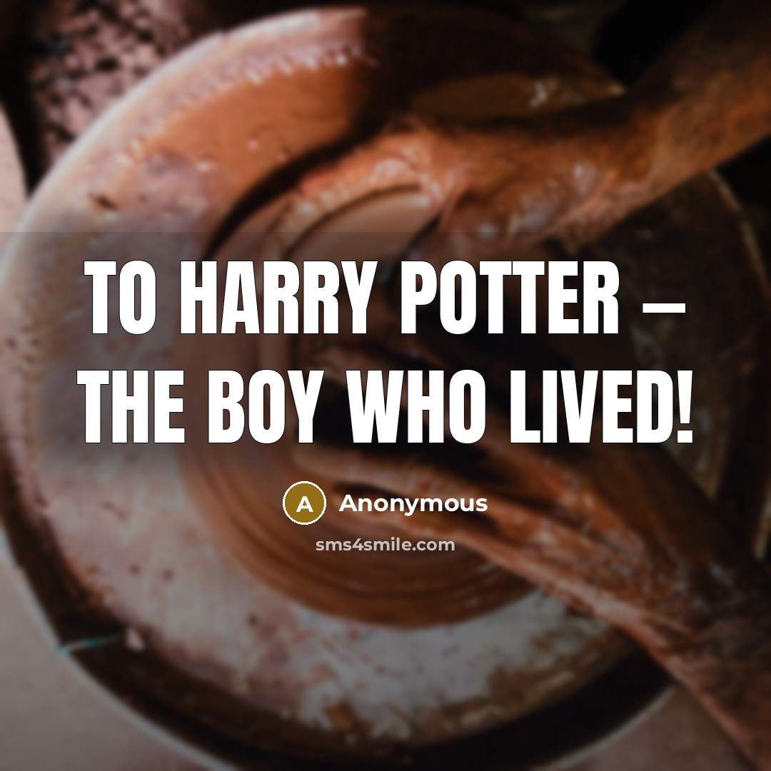 “To Harry Potter — the boy who lived!…” quote by Anonymous