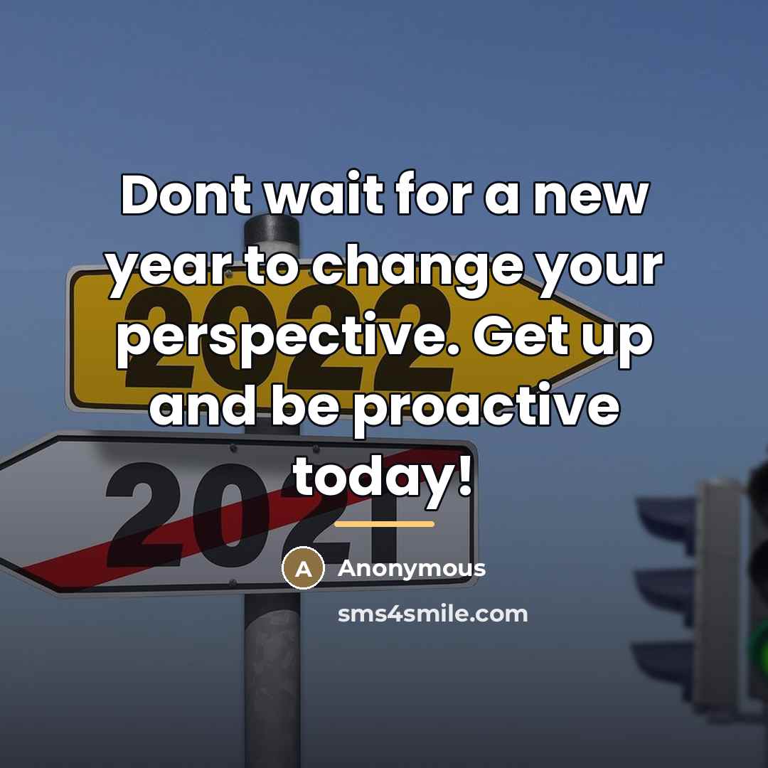 “Dont wait for a new year to change your perspective.…” quote by Anonymous