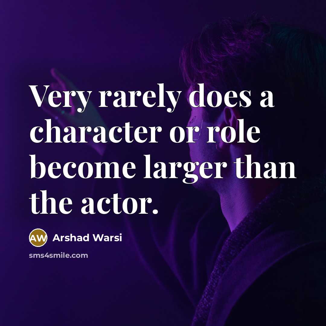 “Very rarely does a character or role become larger than…” quote by Arshad Warsi