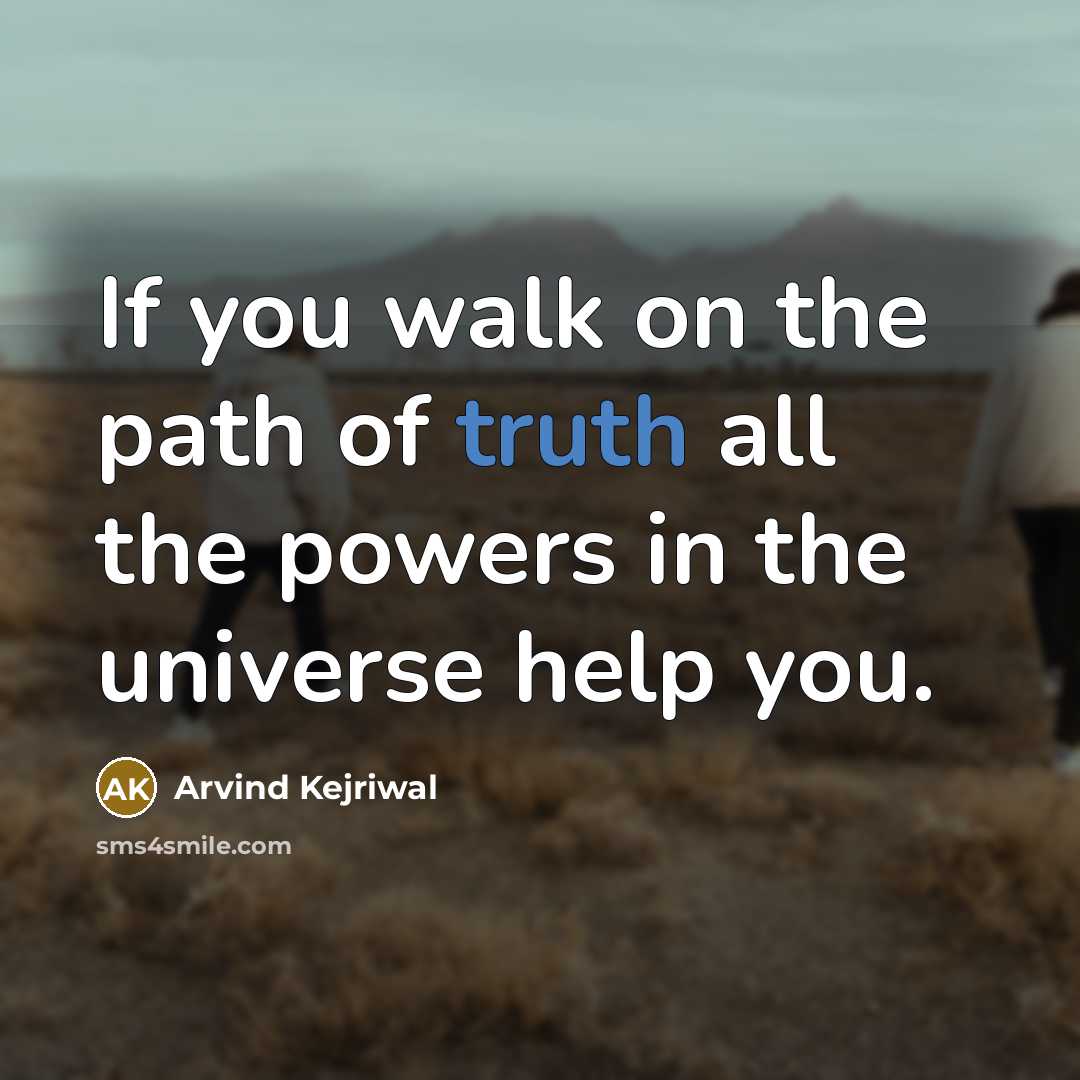 “If you walk on the path of truth all the…” quote by Arvind Kejriwal