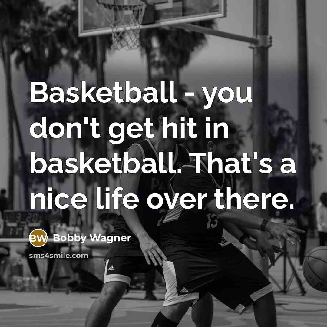 “Basketball - you don't get hit in basketball. That's a…” quote by Bobby Wagner