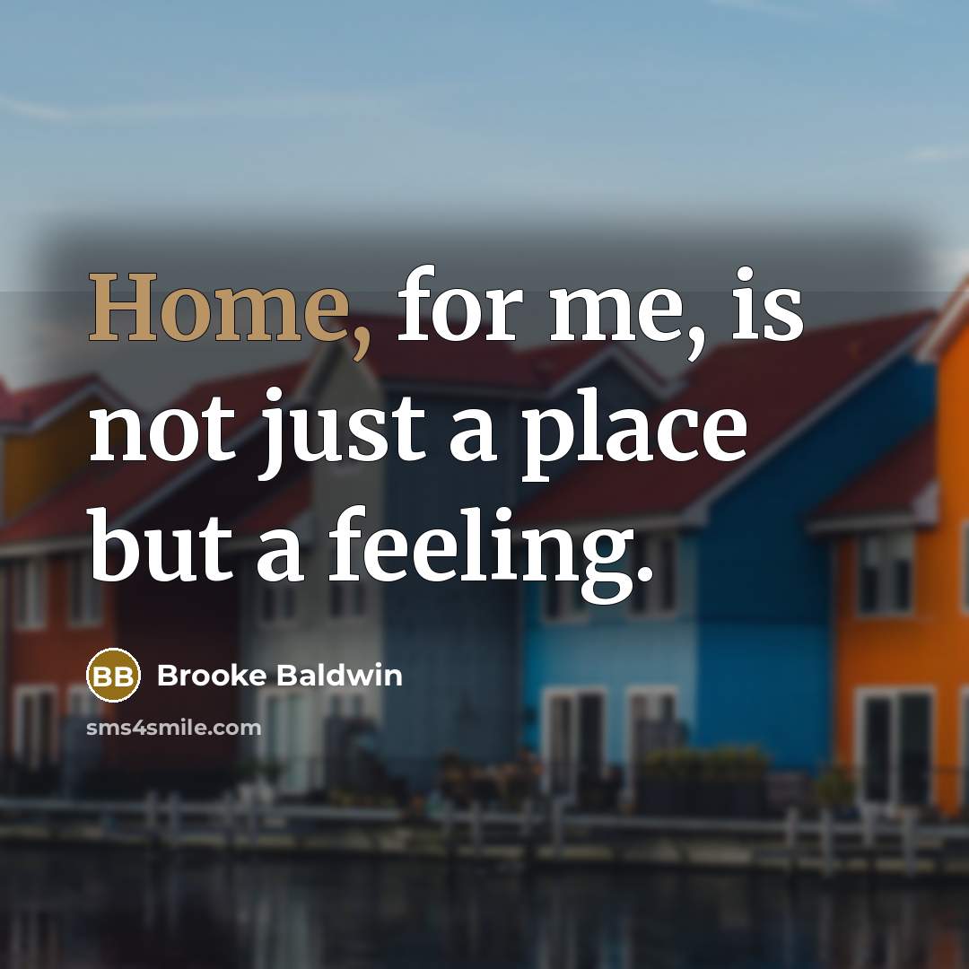 “Home, for me, is not just a place but a…” quote by Brooke Baldwin