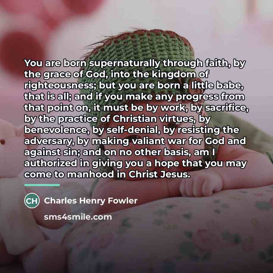 “You are born supernaturally through faith, by the grace of…” quote by Charles Henry Fowler