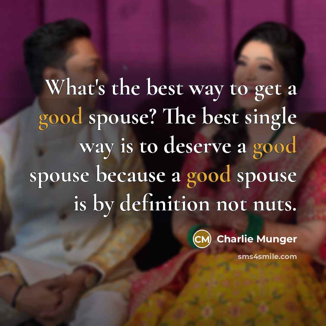 “What's the best way to get a good spouse? The…” quote by Charlie Munger