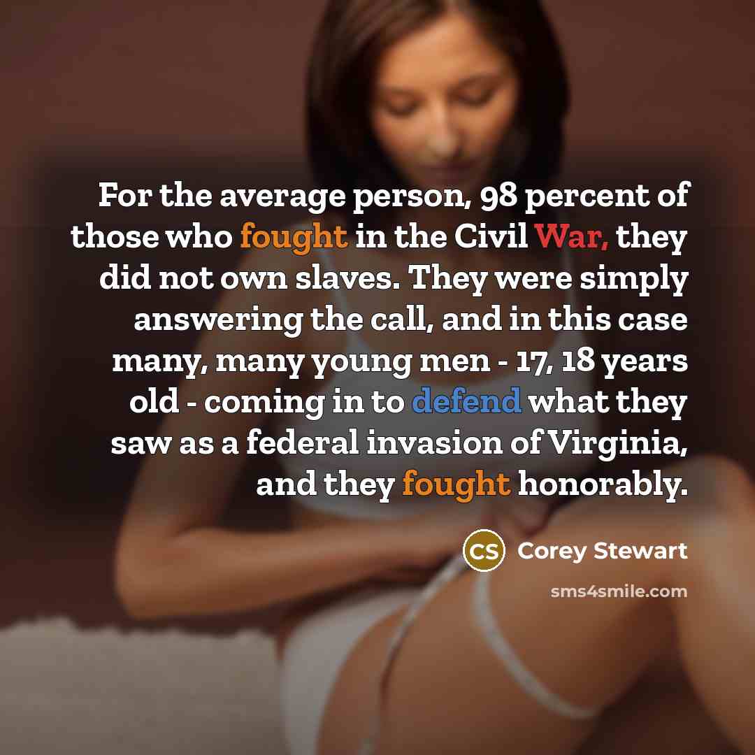 “For the average person, 98 percent of those who fought…” quote by Corey Stewart