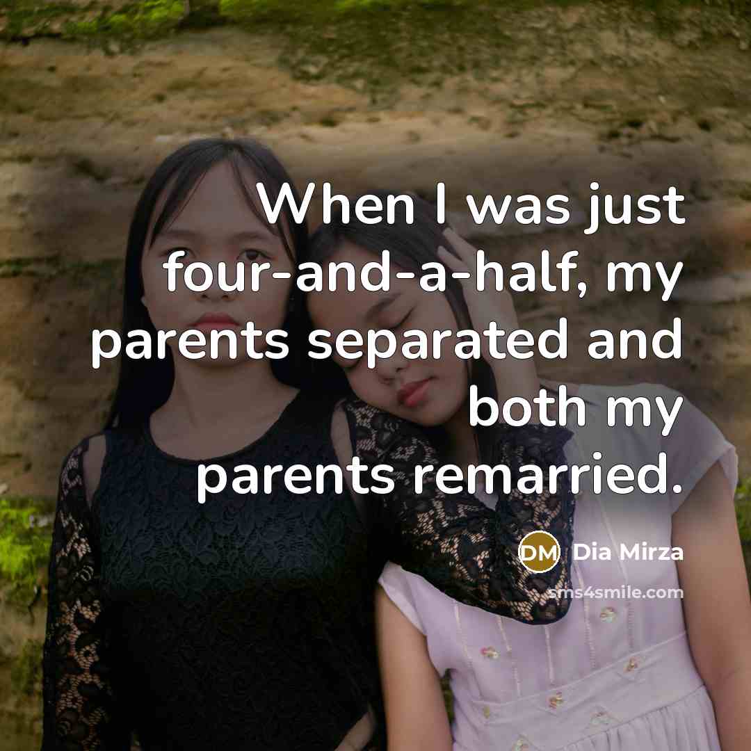 “When I was just four-and-a-half, my parents separated and both…” quote by Dia Mirza