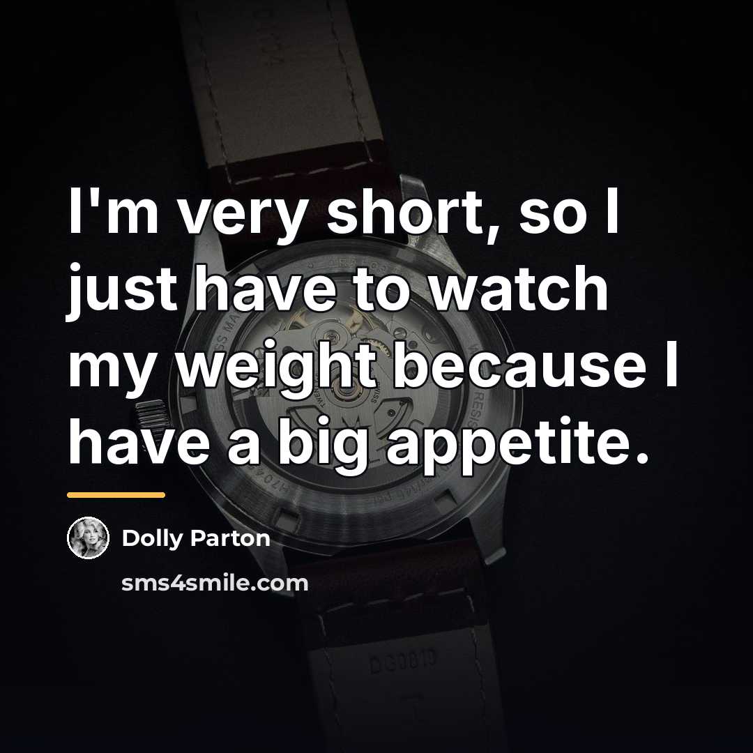 “I'm very short, so I just have to watch my…” quote by Dolly Parton