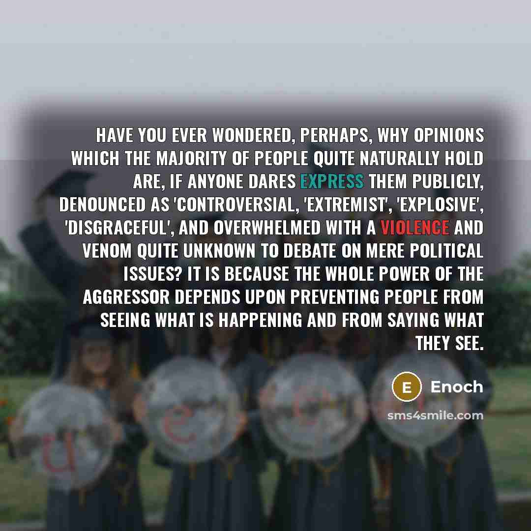 “Have you ever wondered, perhaps, why opinions which the majority…” quote by Enoch