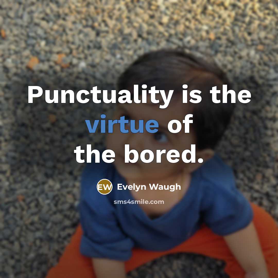 “Punctuality is the virtue of the bored.…” quote by Evelyn Waugh