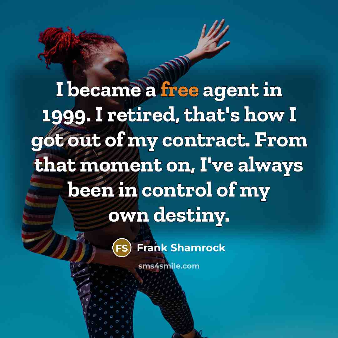 “I became a free agent in 1999. I retired, that's…” quote by Frank Shamrock