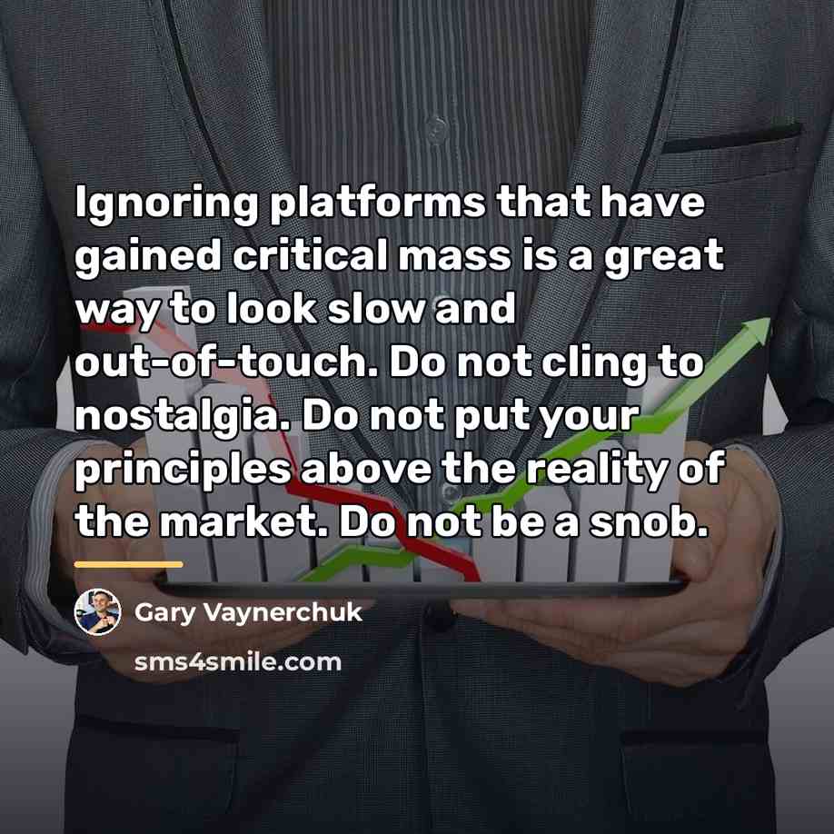 “Ignoring platforms that have gained critical mass is a great…” quote by Gary Vaynerchuk
