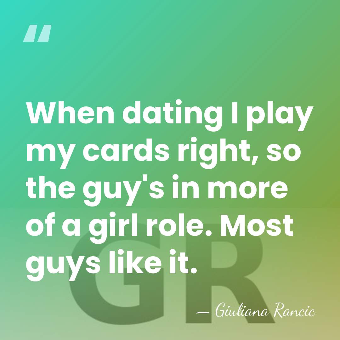 When dating I play my cards right, so the guy's in more&hellip; - Giuliana Rancic