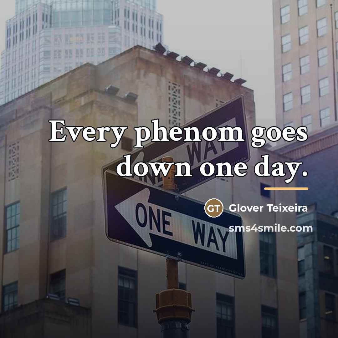“Every phenom goes down one day.…” quote by Glover Teixeira