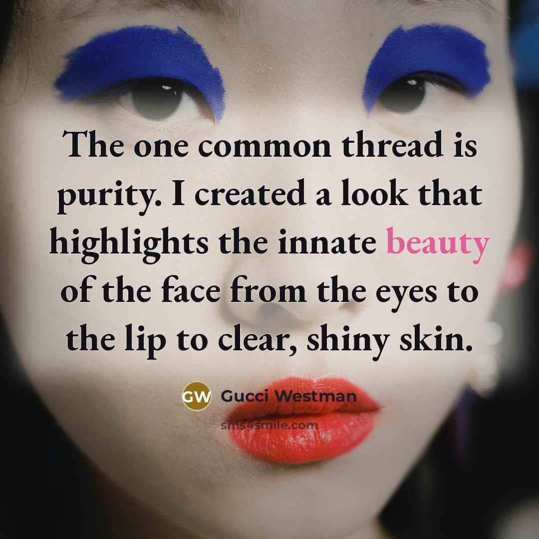 “The one common thread is purity. I created a look…” quote by Gucci Westman