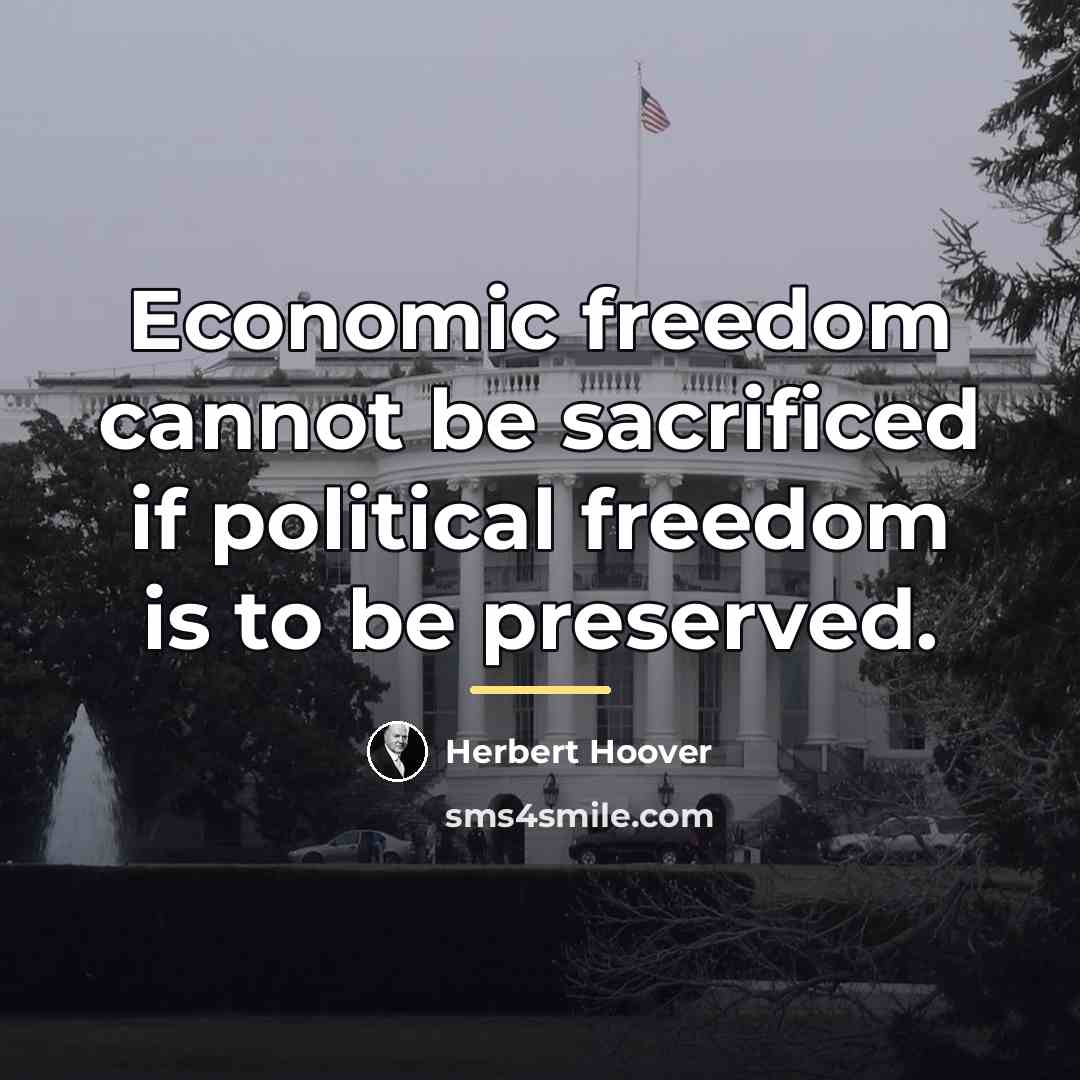 “Economic freedom cannot be sacrificed if political freedom is to…” quote by Herbert Hoover