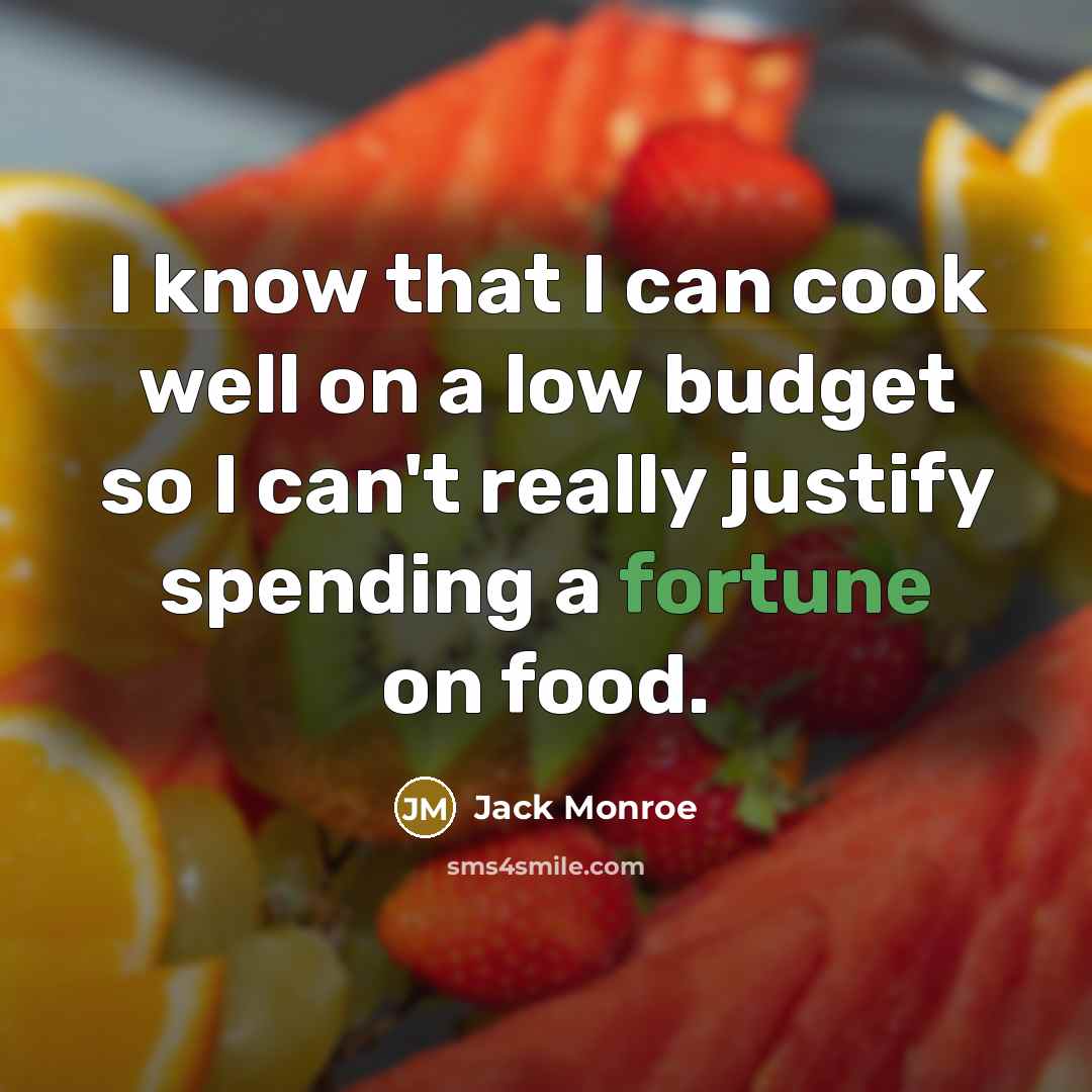 “I know that I can cook well on a low…” quote by Jack Monroe