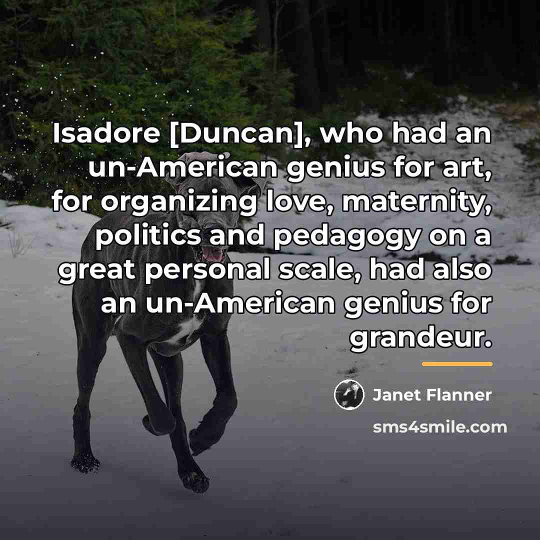 “Isadore [Duncan], who had an un-American genius for art, for…” quote by Janet Flanner
