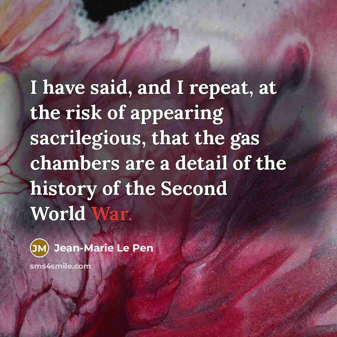 “I have said, and I repeat, at the risk of…” quote by Jean-Marie Le Pen