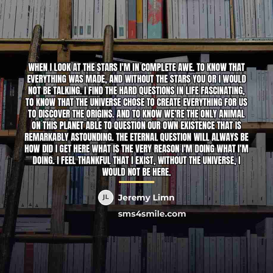 “When I look at the stars I'm in complete awe.…” quote by Jeremy Limn