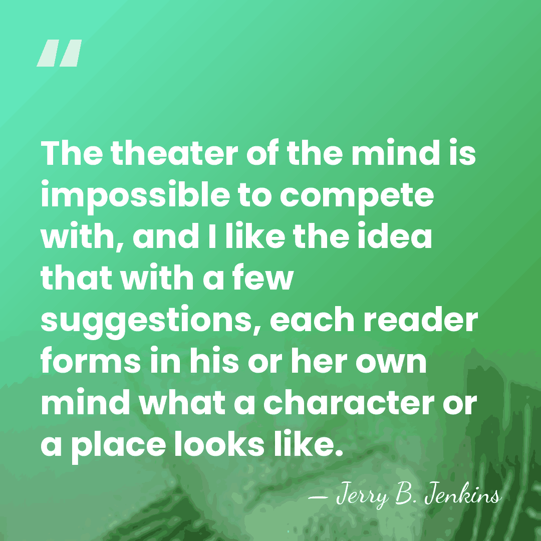 The theater of the mind is impossible to compete with, and I&hellip; - Jerry B. Jenkins