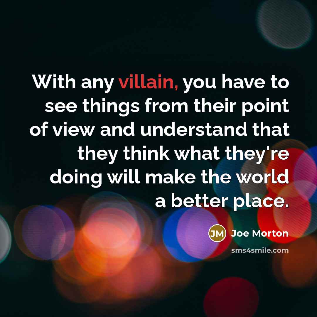 “With any villain, you have to see things from their…” quote by Joe Morton