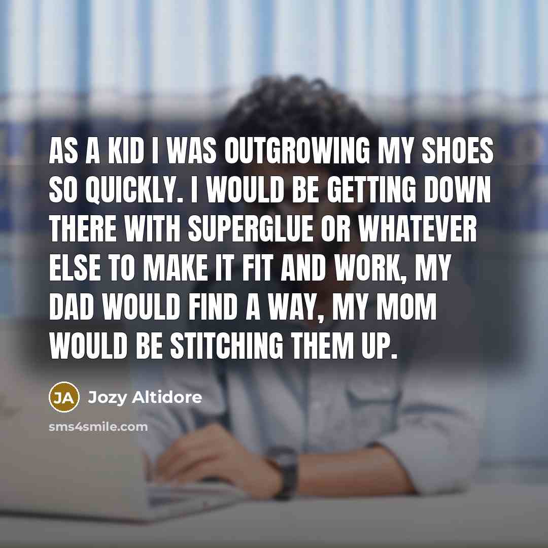 “As a kid I was outgrowing my shoes so quickly.…” quote by Jozy Altidore