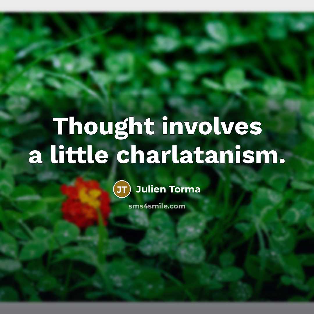 “Thought involves a little charlatanism.…” quote by Julien Torma
