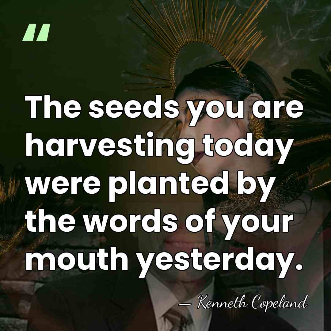 The seeds you are harvesting today were planted by the words of&hellip; - Kenneth Copeland