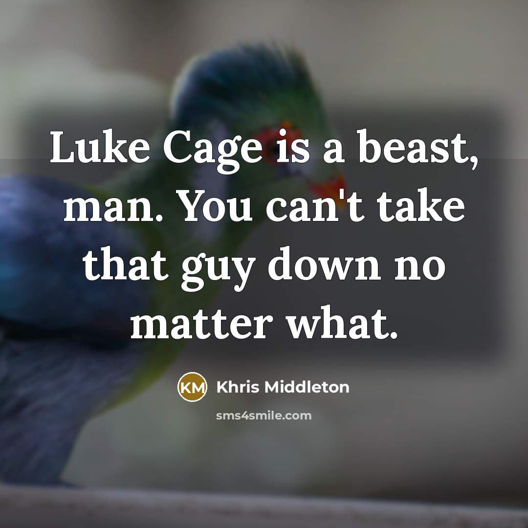 “Luke Cage is a beast, man. You can't take that…” quote by Khris Middleton