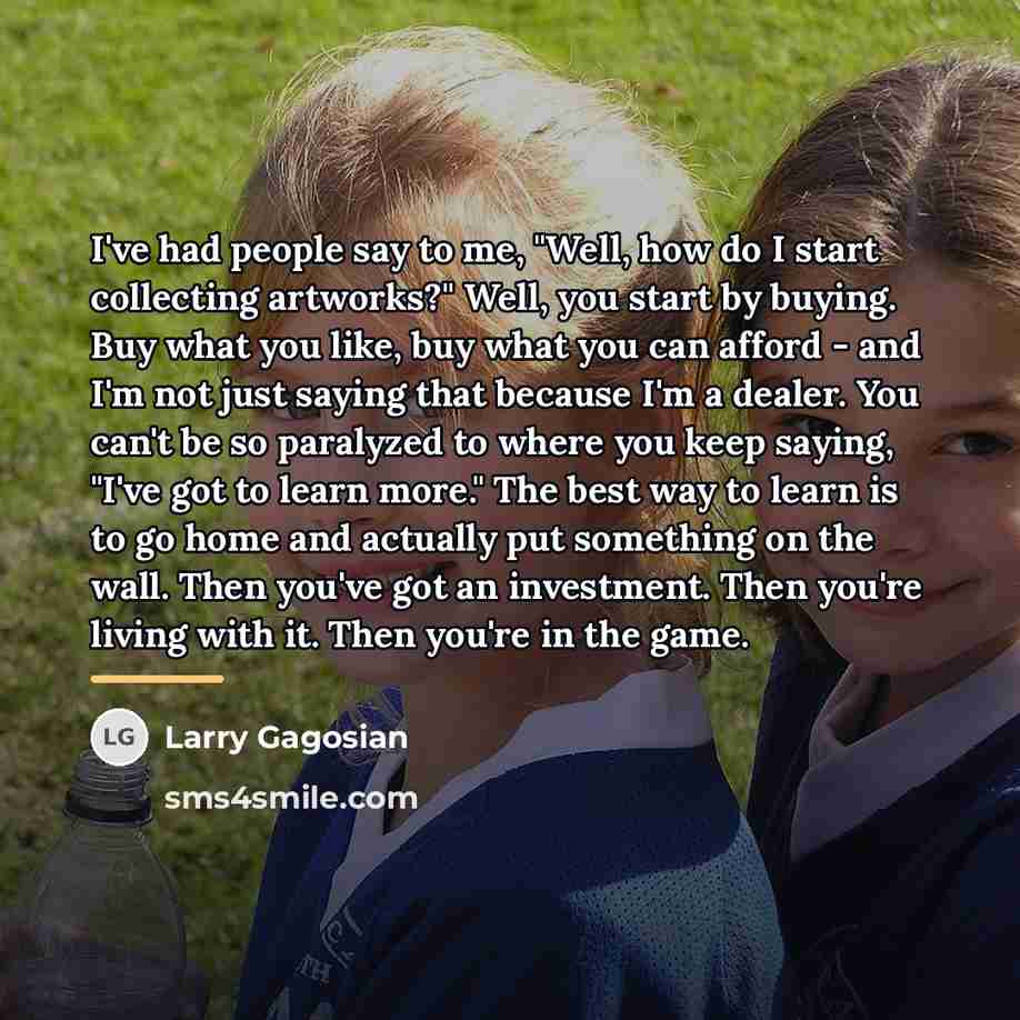 “I've had people say to me, "Well, how do I…” quote by Larry Gagosian