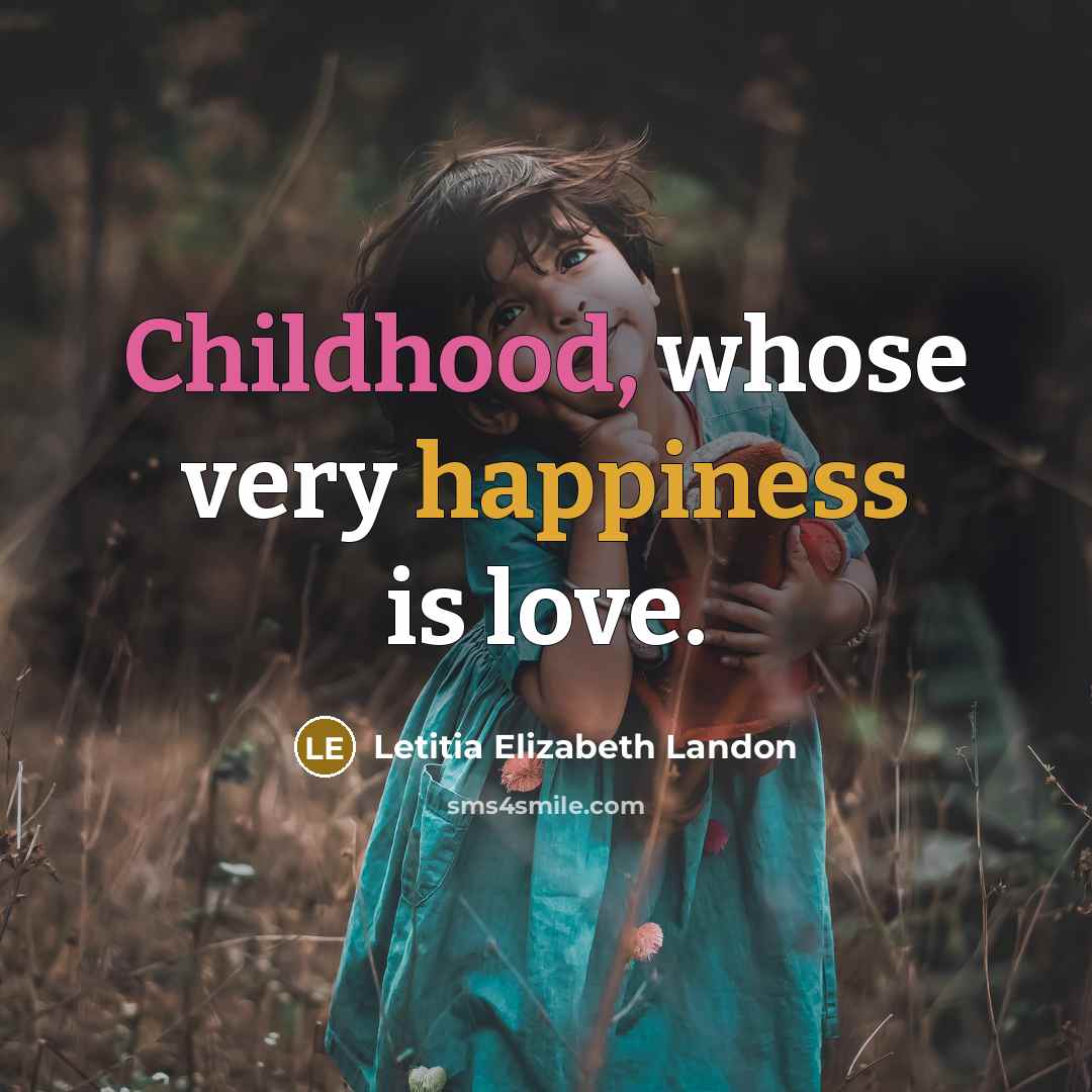 “Childhood, whose very happiness is love.…” quote by Letitia Elizabeth Landon