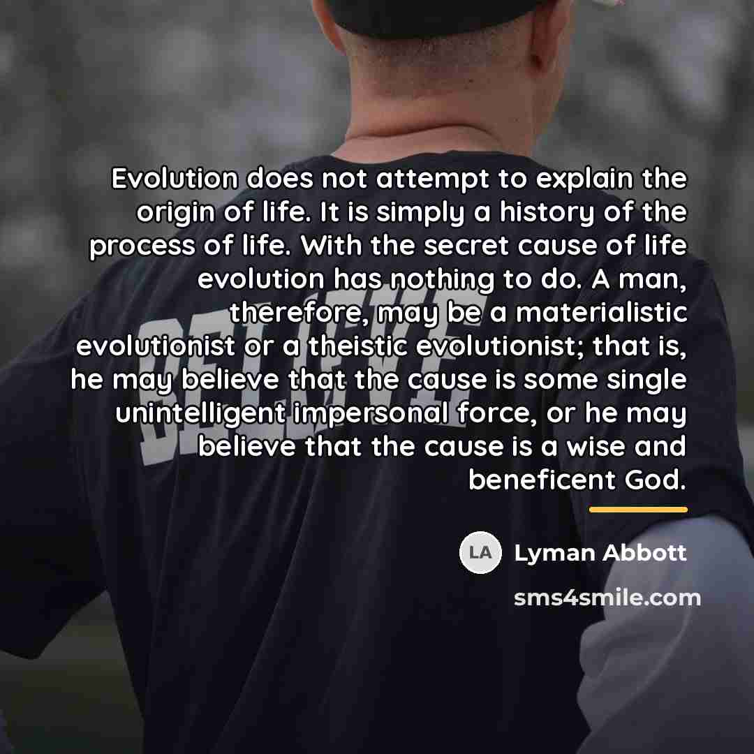 “Evolution does not attempt to explain the origin of life.…” quote by Lyman Abbott